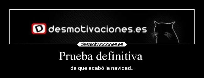 Prueba definitiva  - de que acabó la navidad...