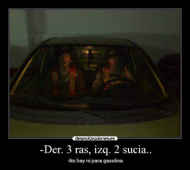 -Der. 3 ras, izq. 2 sucia.. -