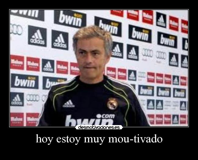 hoy estoy muy mou-tivado - 