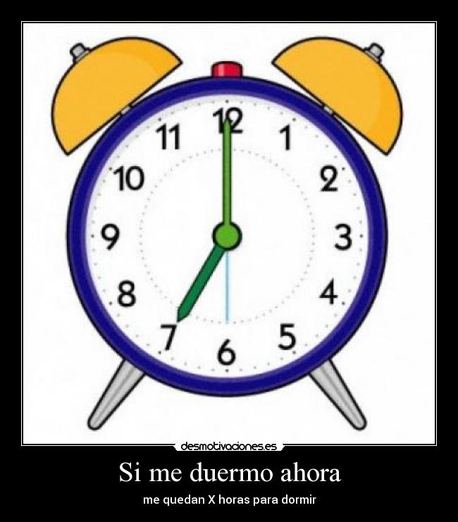 Si me duermo ahora - me quedan X horas para dormir