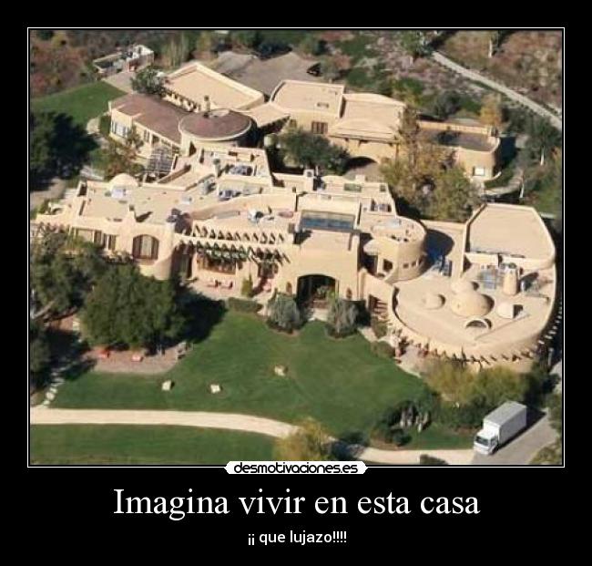 Imagina vivir en esta casa -