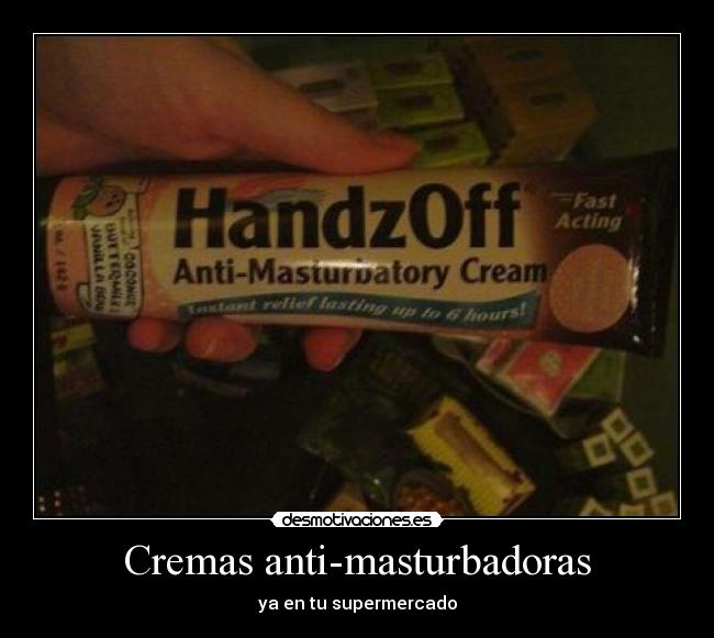 Cremas anti-masturbadoras - ya en tu supermercado