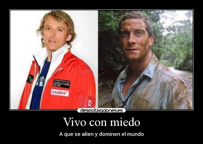 Vivo con miedo - A que se alíen y dominen el mundo