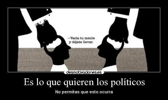 carteles politicosmentevaciar desmotivaciones
