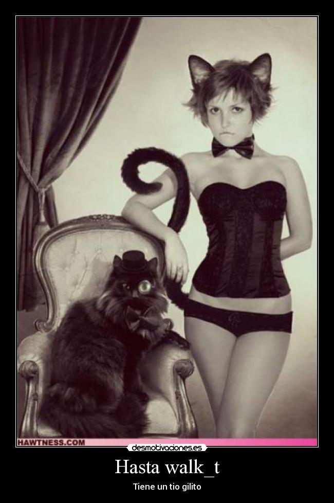 Hasta walk_t - Tiene un tio gilito