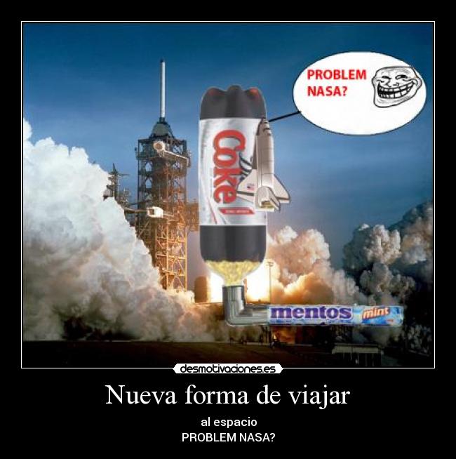 Nueva forma de viajar - al espacio
PROBLEM NASA?