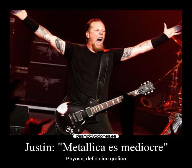 Justin: Metallica es mediocre -