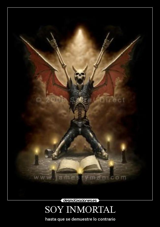SOY INMORTAL - hasta que se demuestre lo contrario