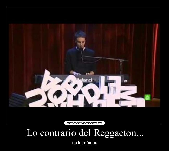 Lo contrario del Reggaeton... - 