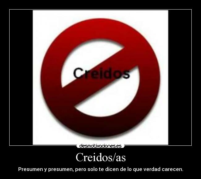 Creidos/as - Presumen y presumen, pero solo te dicen de lo que verdad carecen.