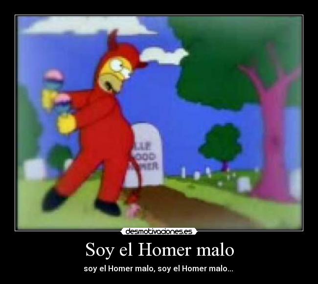Soy el Homer malo - soy el Homer malo, soy el Homer malo... ♫