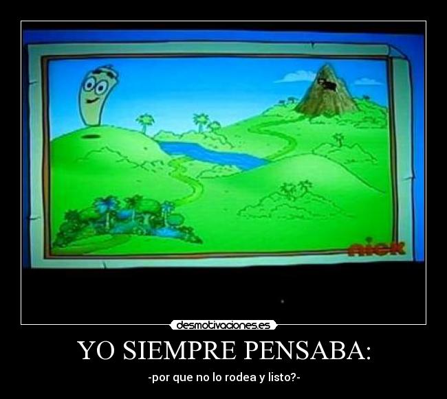 YO SIEMPRE PENSABA: - 