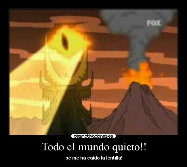 Todo el mundo quieto!! -