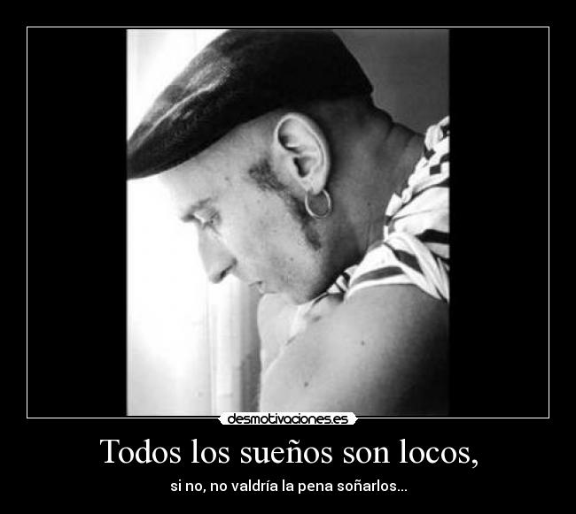 Todos los sueños son locos, -