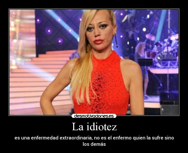 carteles idiotez belen esteban desmotivaciones