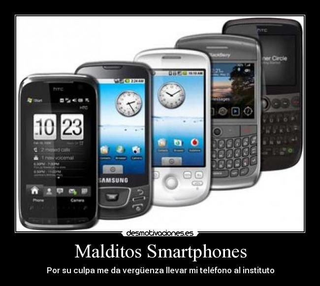 Malditos Smartphones - Por su culpa me da vergüenza llevar mi teléfono al instituto