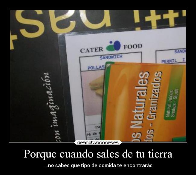 Porque cuando sales de tu tierra -