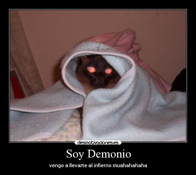 Soy Demonio - vengo a llevarte al infierno muahahahaha