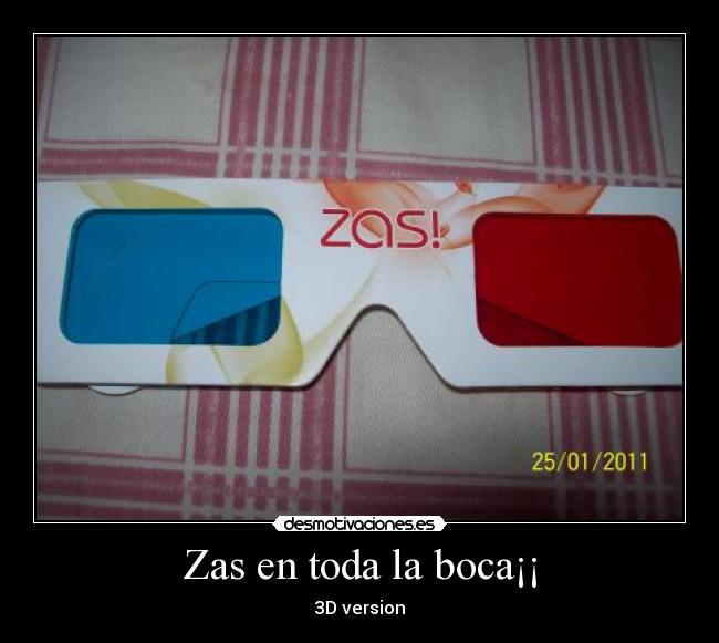 Zas en toda la boca¡¡ -