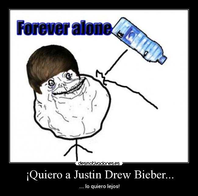 ¡Quiero a Justin Drew Bieber... -