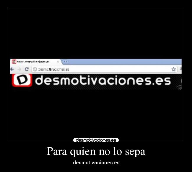 Para quien no lo sepa - desmotivaciones.es