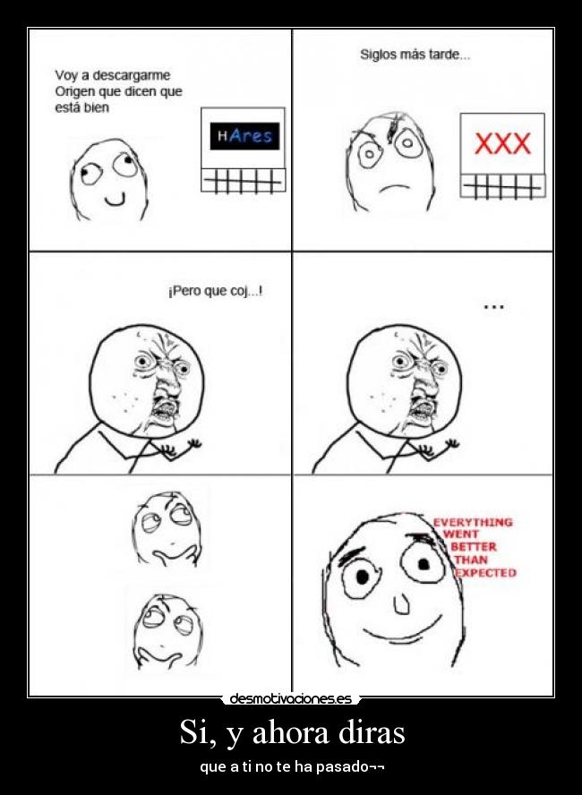 Si, y ahora diras - que a ti no te ha pasado¬¬