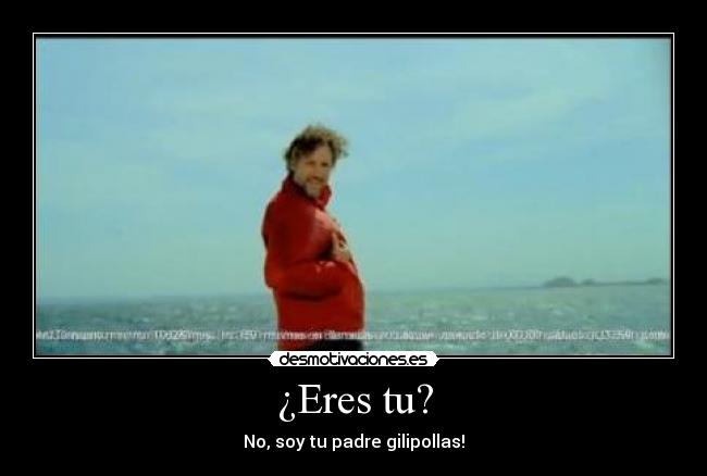 ¿Eres tu? -