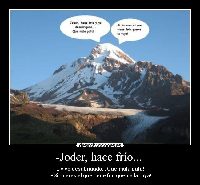-Joder, hace frío... -