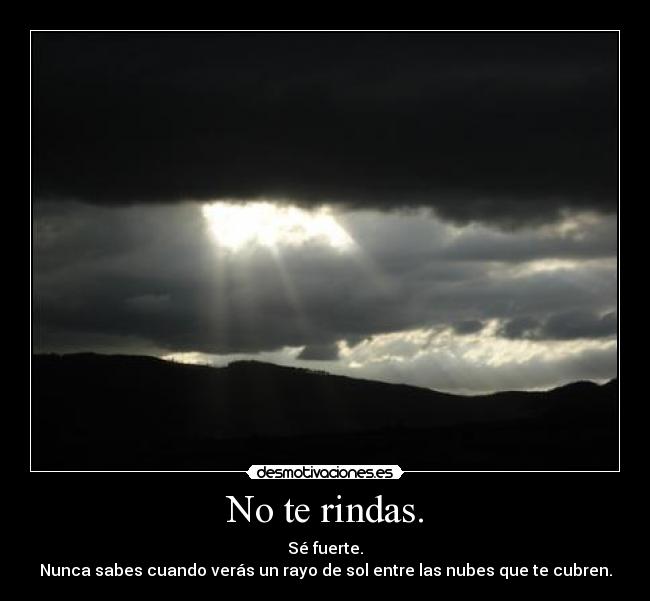 No te rindas. -