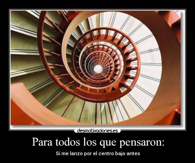 Para todos los que pensaron: -