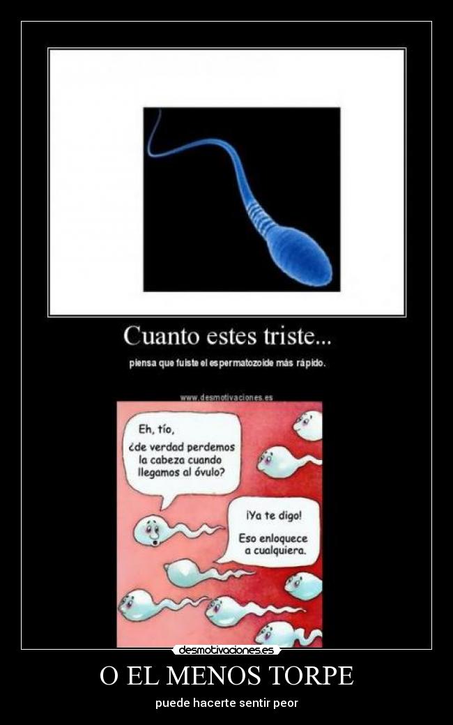 O EL MENOS TORPE - puede hacerte sentir peor