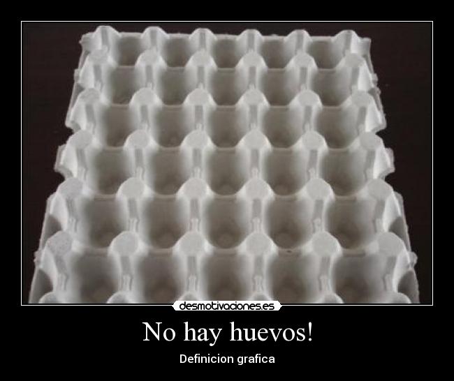 No hay huevos! - 