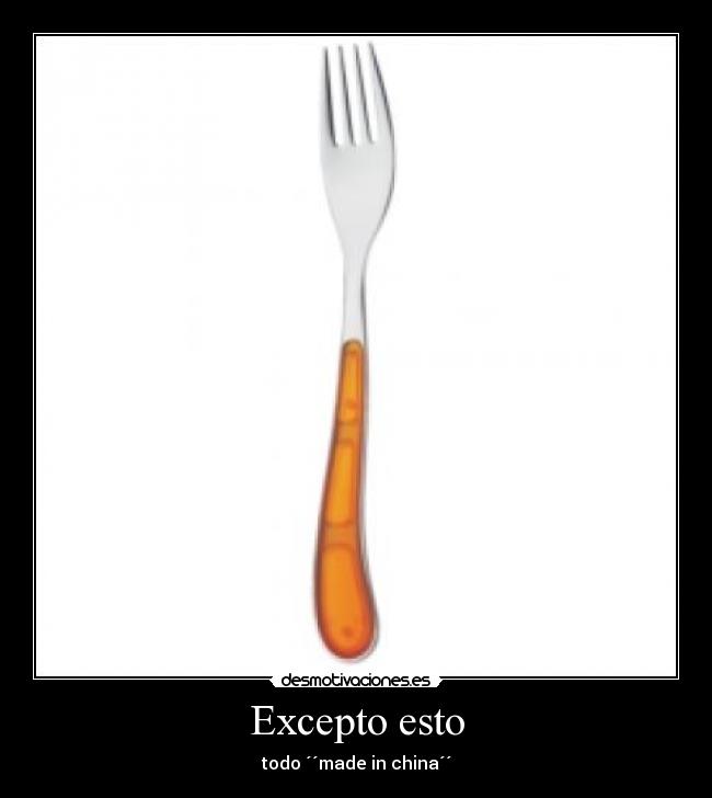 Excepto esto - todo ´´made in china´´