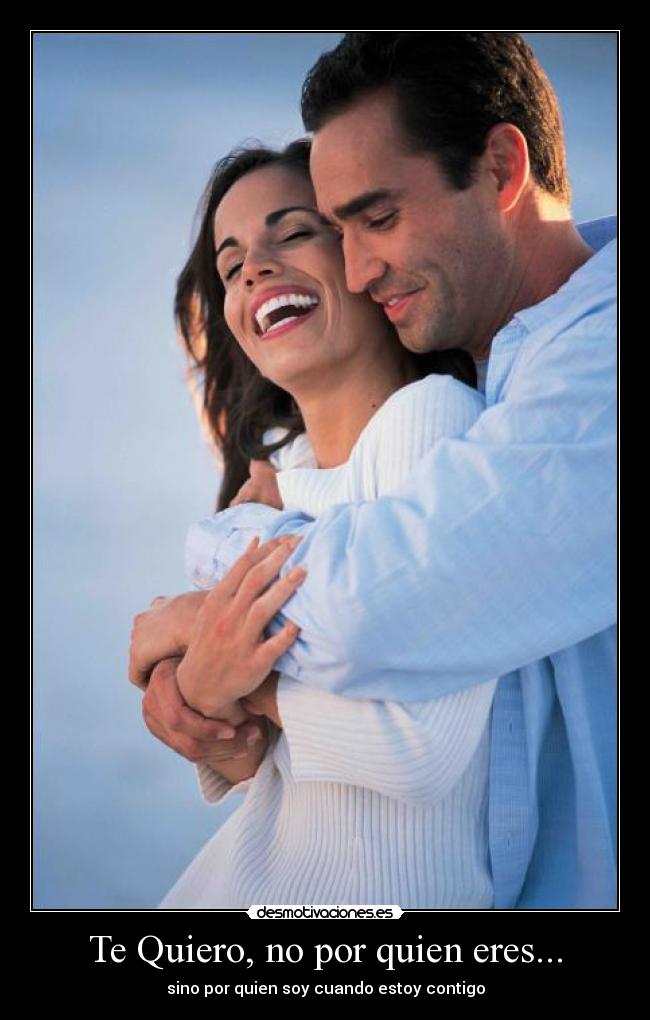 Te Quiero, no por quien eres... -