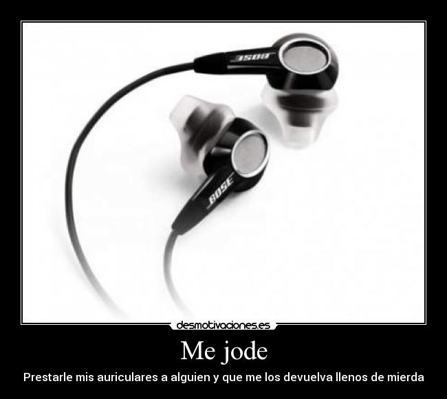 carteles jode prestarle mis auriculares alguien que los devuelva llenos mierda desmotivaciones