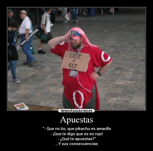 carteles apuestas pikachu amarillo rojo consecuencias gordo sakura cosplay marco222 desmotivaciones