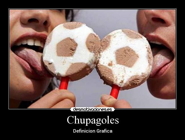 Chupagoles -