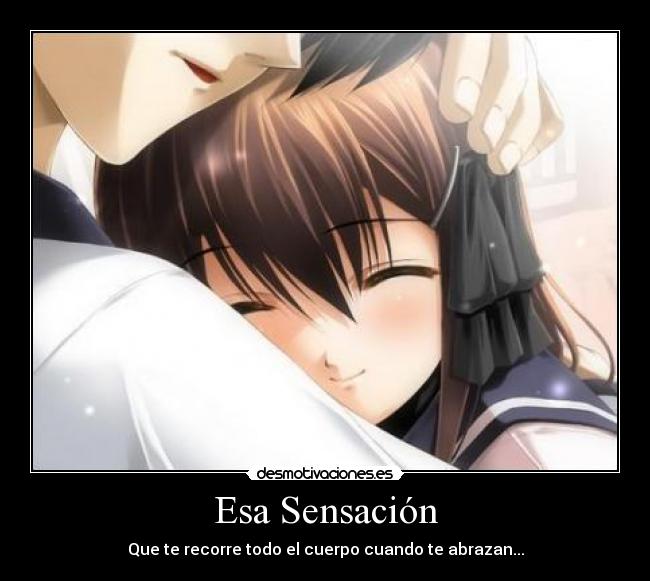 Esa Sensación - Que te recorre todo el cuerpo cuando te abrazan...