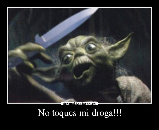 No toques mi droga!!! - 