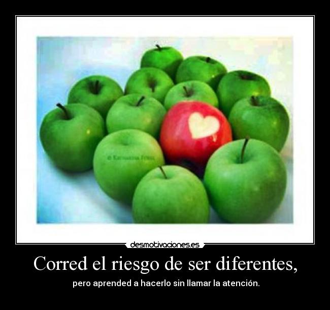 Corred el riesgo de ser diferentes, - 