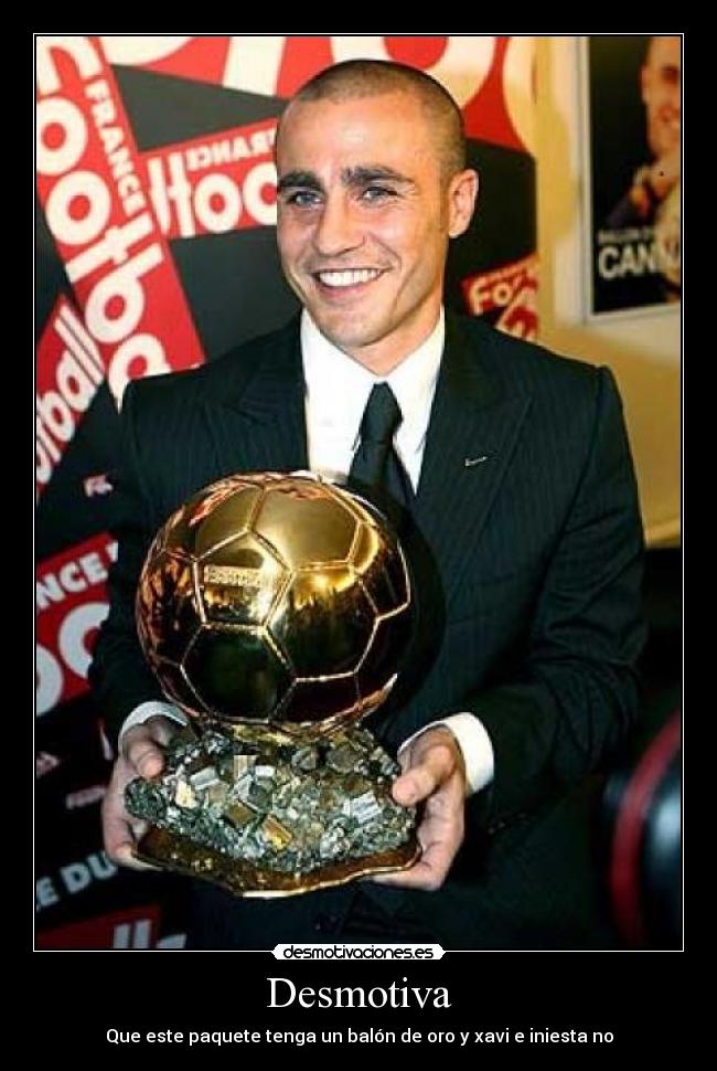 Desmotiva - Que este paquete tenga un balón de oro y xavi e iniesta no