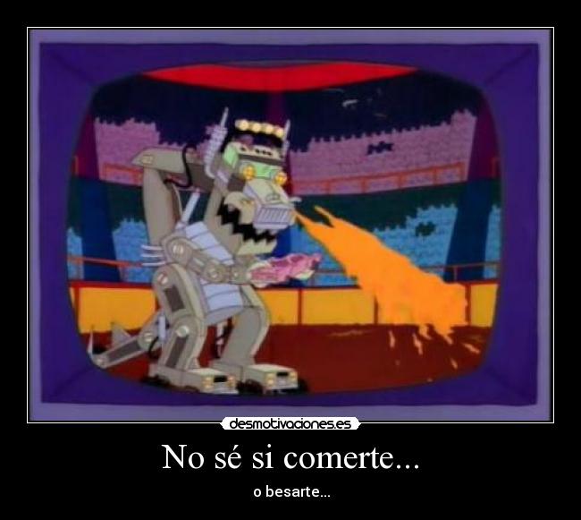 No sé si comerte... - 