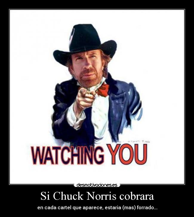 Si Chuck Norris cobrara -