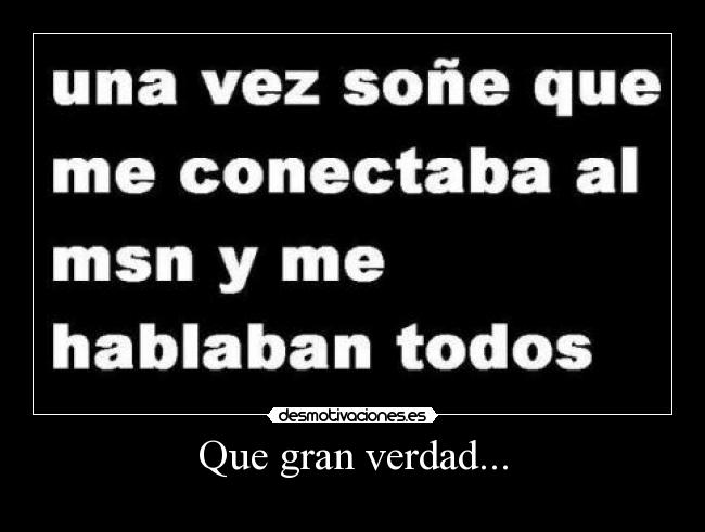 Que gran verdad... -