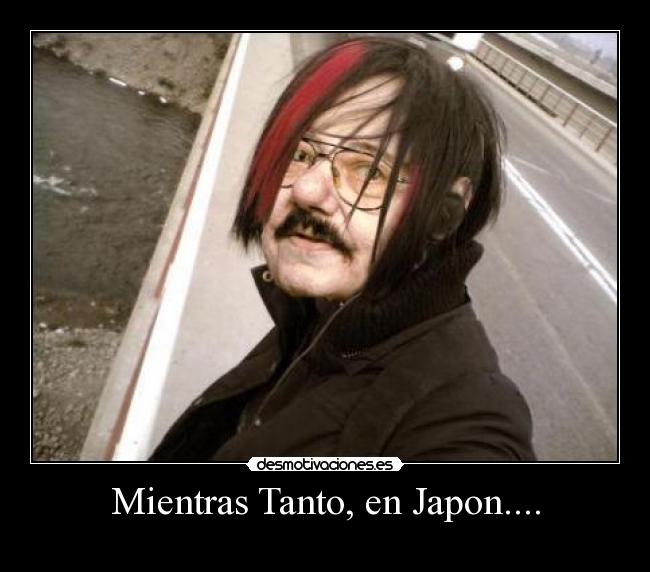 Mientras Tanto, en Japon.... - 