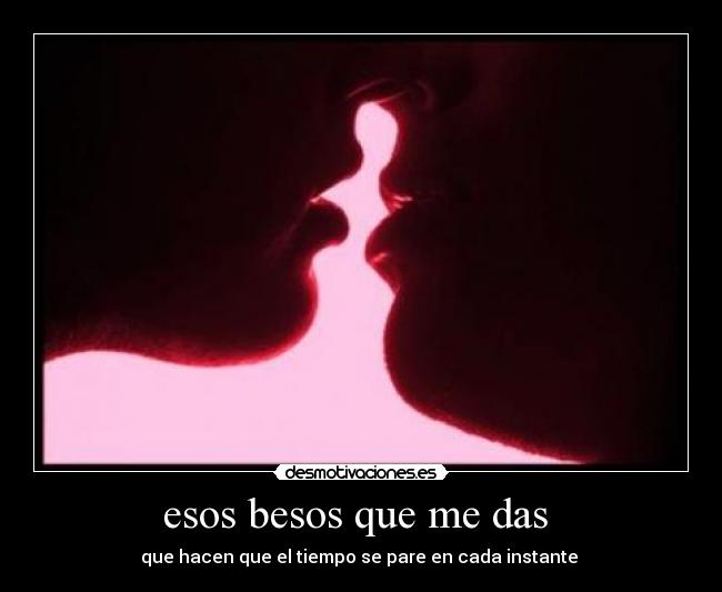 esos besos que me das -