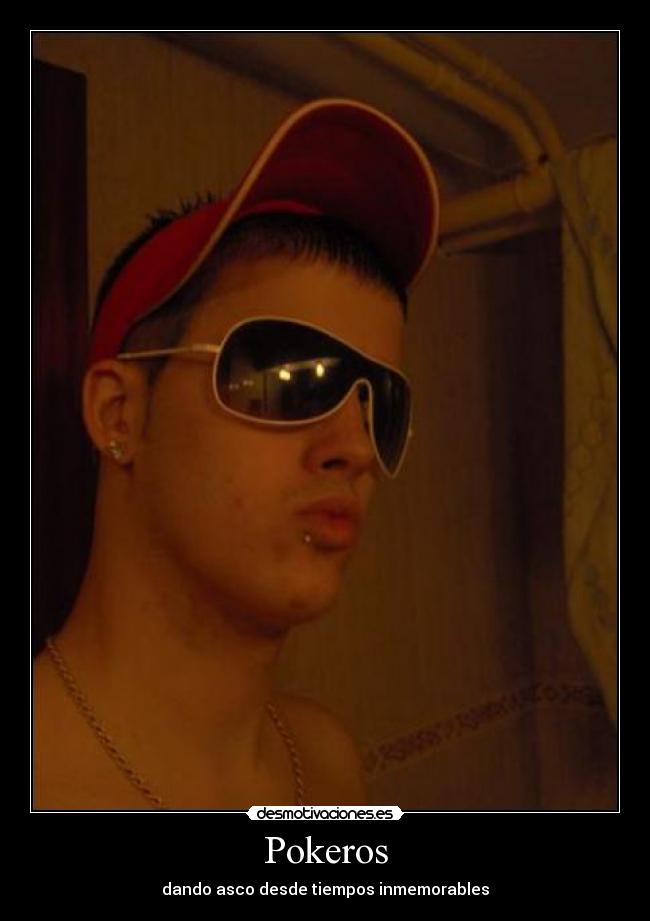 Pokeros - dando asco desde tiempos inmemorables
