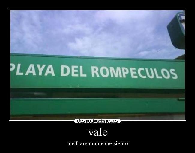 vale - me fijaré donde me siento