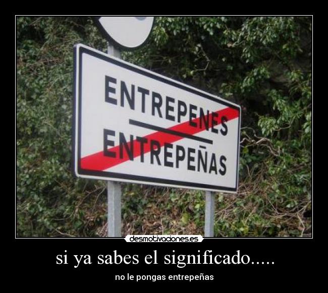 si ya sabes el significado..... - 