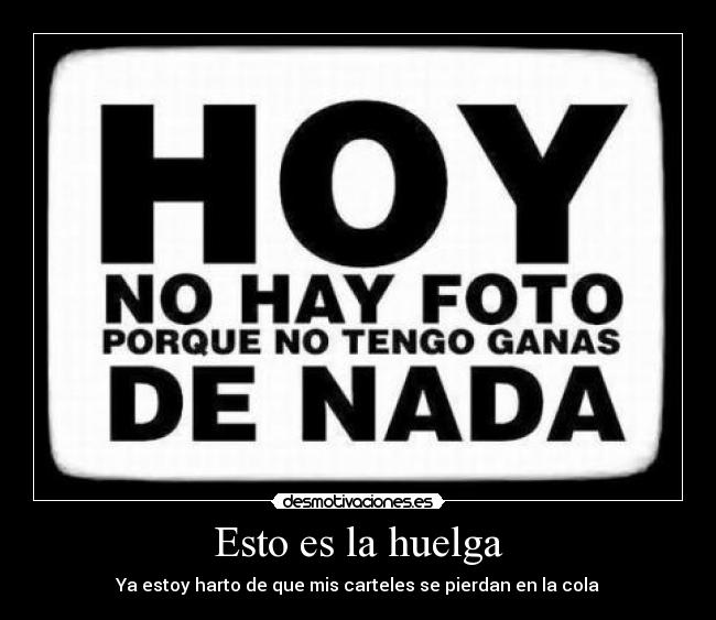 Esto es la huelga - Ya estoy harto de que mis carteles se pierdan en la cola